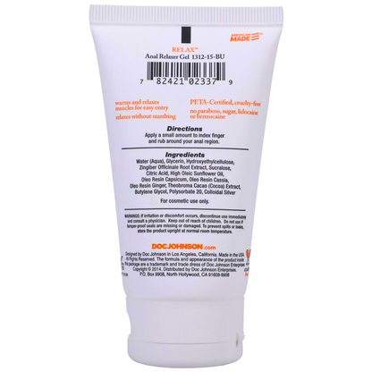 RELAX™ Anal Relaxer Gel 1312-15-BU

Warms and relaxes muscles for easy entry
Relaxes without numbing
PETA-Certified, cruelty-free
No parabens, sugar, lidocaine, or benzocaine
Directions
Apply a small amount to index finger and rub around your anal region.

Ingredients
Water (Aqua), Glycerin, Hydroxyethylcellulose, Zingiber Officinale (Ginger) Root Extract, Sucralose, Citric Acid, High Oleic Sunflower Oil, Oleo Resin Capsicum, Oleo Resin Cassia, Oleo Resin Ginger, Theobroma Cacao (Cocoa) Extract, Butylene Gl